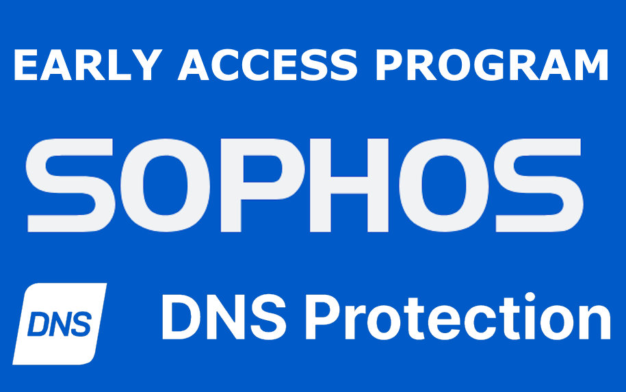 Nowa usługa Sophos DNS Protection - Early Access Program - prosta ochrona ruchu webowego dla sieci klientów - zobacz jak rozpocząć testy